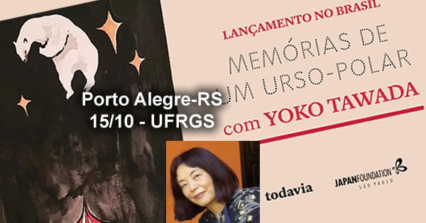 Bate-papo com Yoko Tawada "Memórias de um urso-polar" na UFRGS 15/10/2019 - Porto Alegre-RS