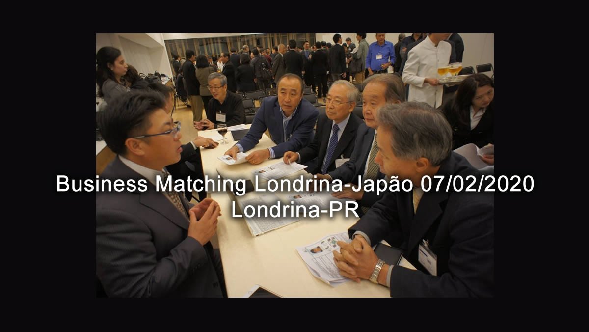Business Matching Londrina-Japão 07/02/2020 - Londrina-PR