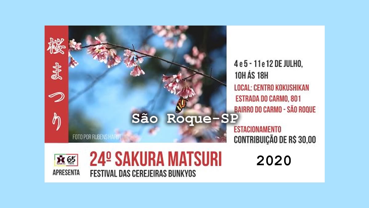 24º Sakura Matsuri 2020 - Festival das Cerejeiras Bunkyos - São Roque-SP